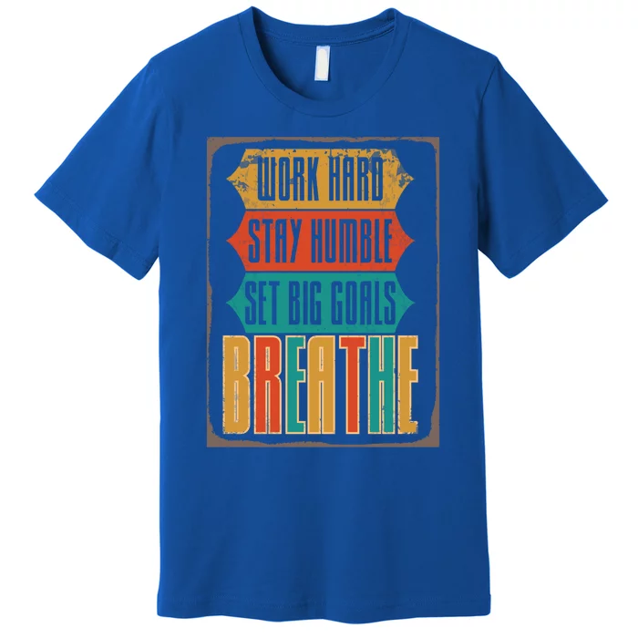 Care Week Work Hard Stay Humble Breath Respiratory Therapist Gift Premium T-Shirt