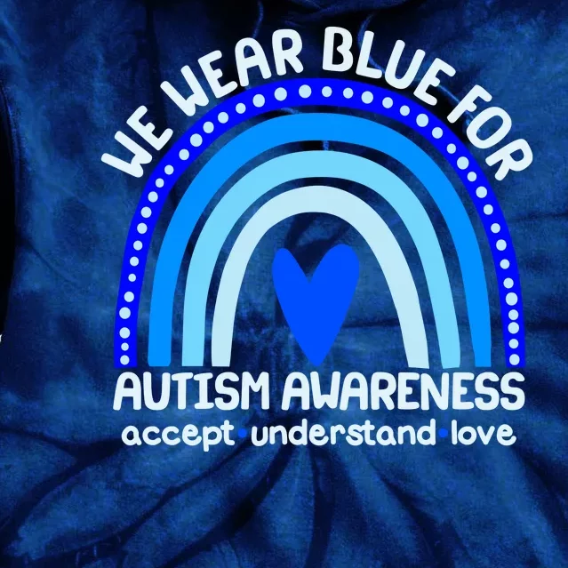 Cute We Wear Blue For Autism Awareness Accept Understand Love Tie Dye Hoodie