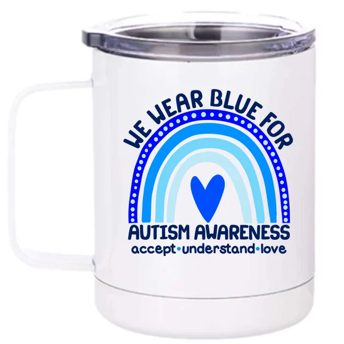 Cute We Wear Blue For Autism Awareness Accept Understand Love Front & Back 12oz Stainless Steel Tumbler Cup