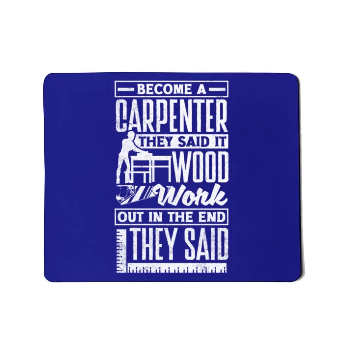 Carpentry Woodworker Woodworking Become A Carpenter Funny Gift Mousepad