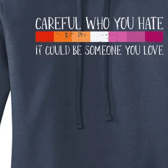 Careful Who You Hate Lesbian Lgbtq Pride Rainbow Flag Women's Pullover Hoodie