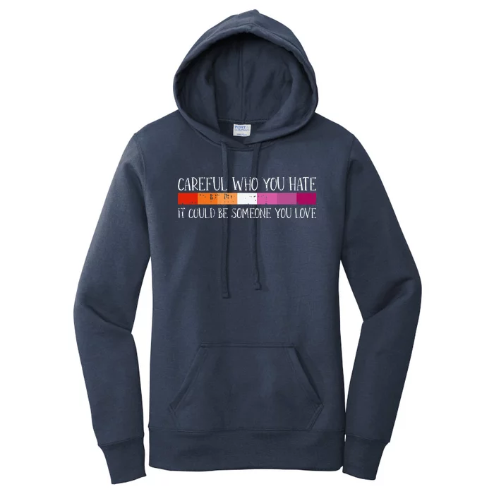 Careful Who You Hate Lesbian Lgbtq Pride Rainbow Flag Women's Pullover Hoodie