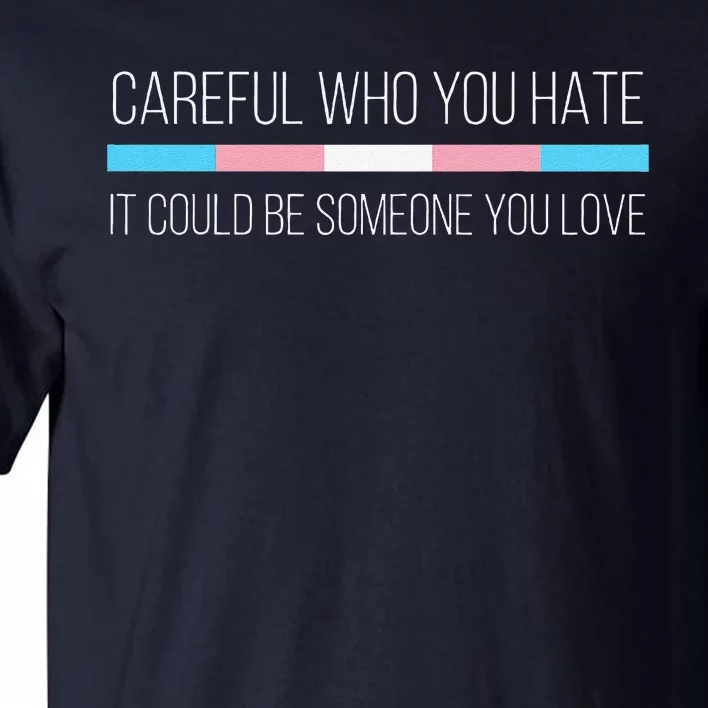 Careful Who You Hate Transg Flag Tall T-Shirt