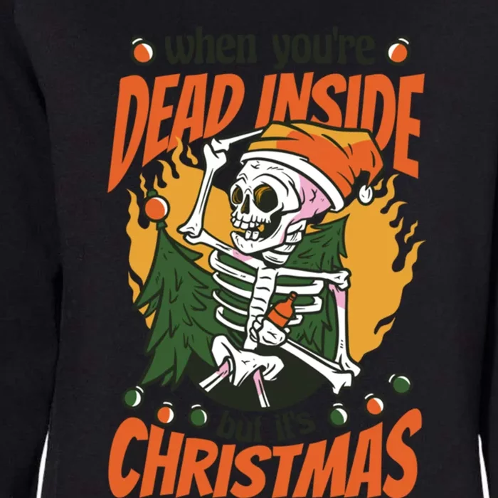 Christmas When YouRe Dead Inside But ItS Christmas Funny Gift Womens California Wash Sweatshirt