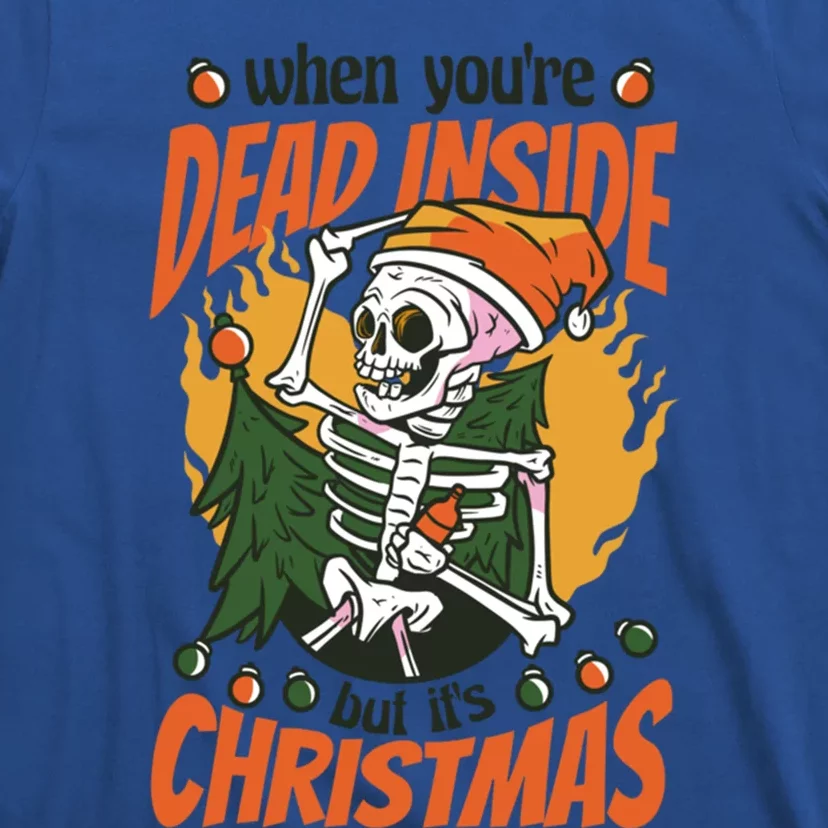 Christmas When YouRe Dead Inside But ItS Christmas Funny Gift T-Shirt