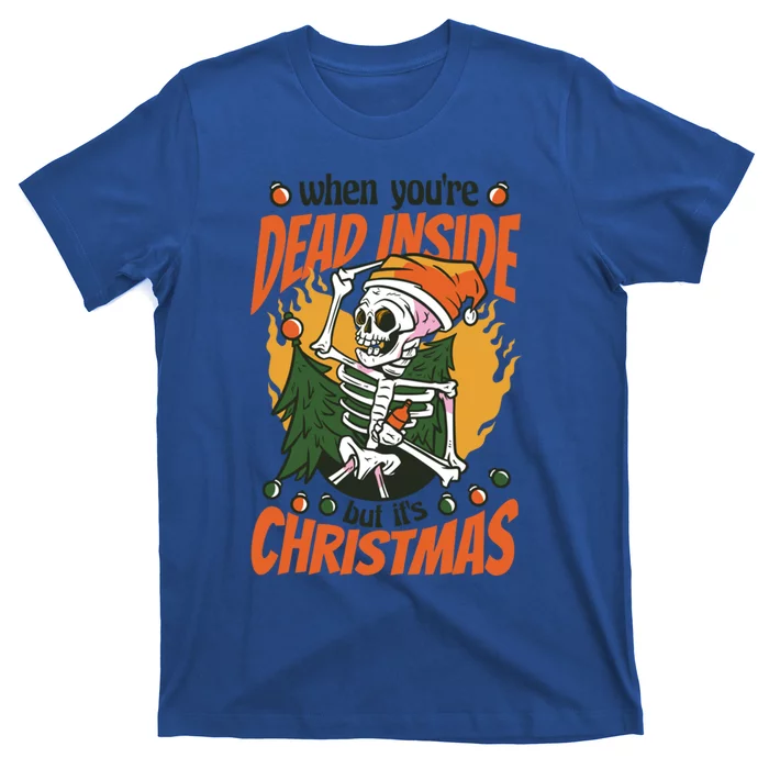 Christmas When YouRe Dead Inside But ItS Christmas Funny Gift T-Shirt