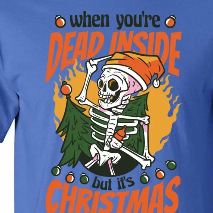 Christmas When YouRe Dead Inside But ItS Christmas Funny Gift Tall T-Shirt