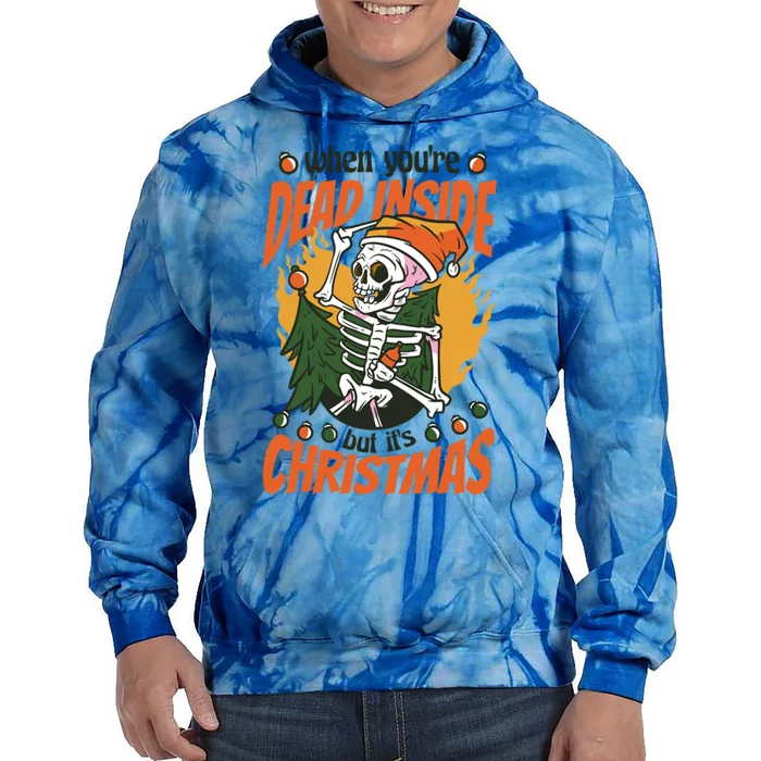 Christmas When YouRe Dead Inside But ItS Christmas Funny Gift Tie Dye Hoodie