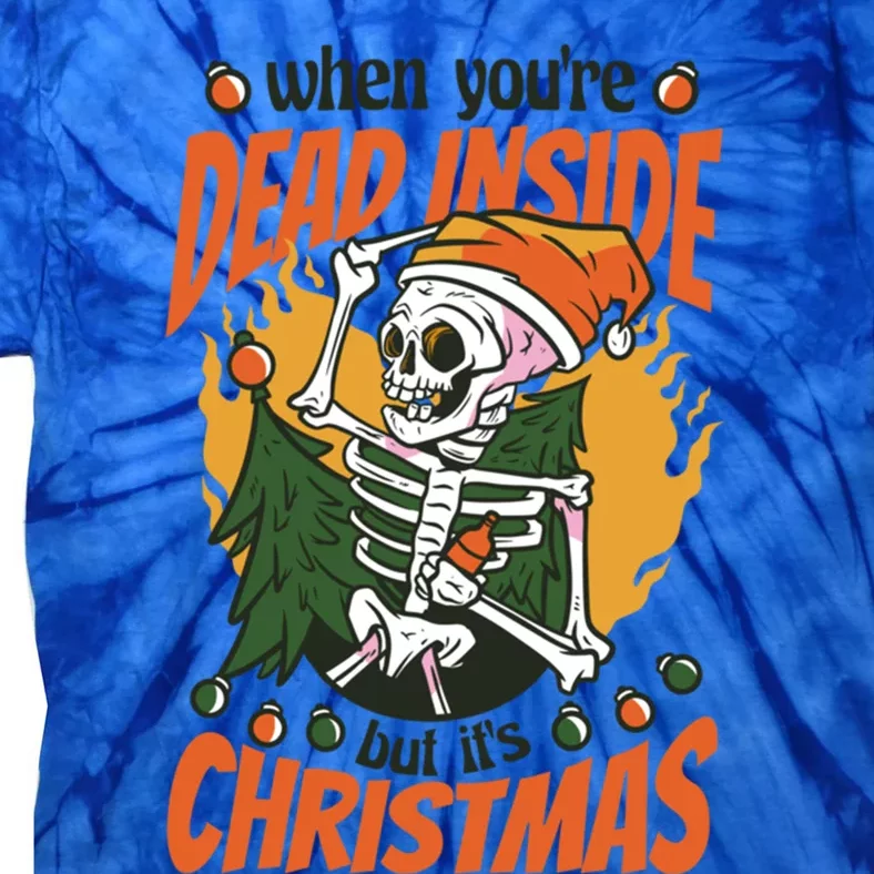 Christmas When YouRe Dead Inside But ItS Christmas Funny Gift Tie-Dye T-Shirt