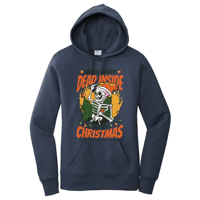 Christmas When YouRe Dead Inside But ItS Christmas Funny Gift Women's Pullover Hoodie