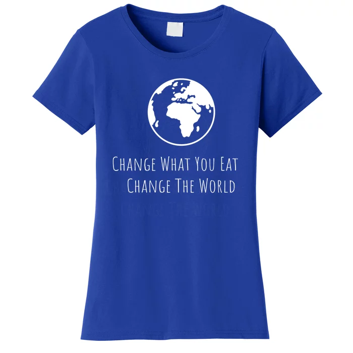 Change What You Eat Change The World Vegan Animal Lovers Gift Women's T-Shirt