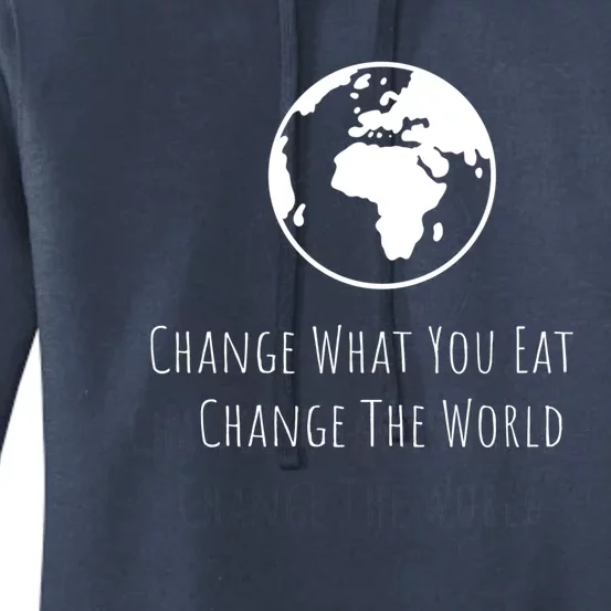 Change What You Eat Change The World Vegan Animal Lovers Gift Women's Pullover Hoodie