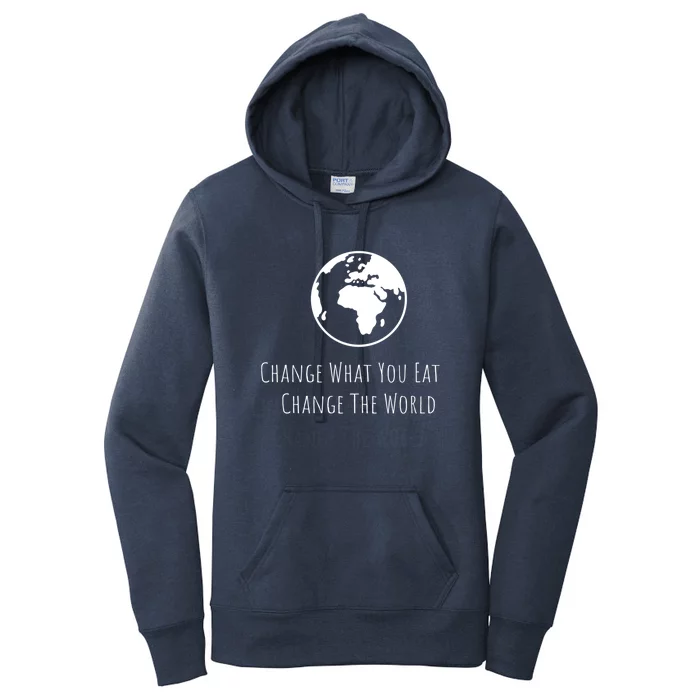 Change What You Eat Change The World Vegan Animal Lovers Gift Women's Pullover Hoodie