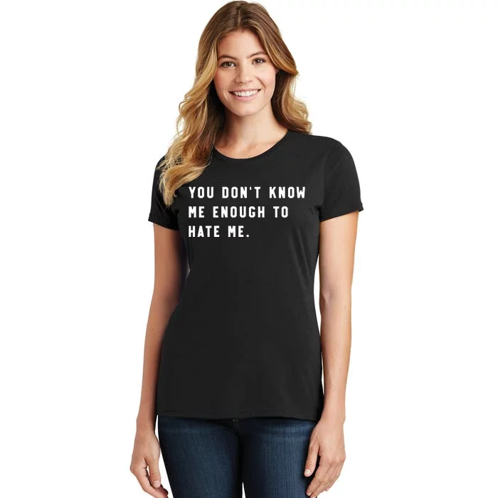 Calebplant Wearing You DonT Know Me Enough To Hate Me Women's T-Shirt