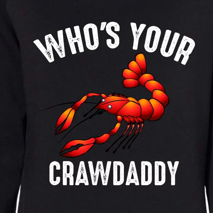 Cool Who's Your Crawdaddy Funny Crawdad Lobster Lover Gift Womens California Wash Sweatshirt