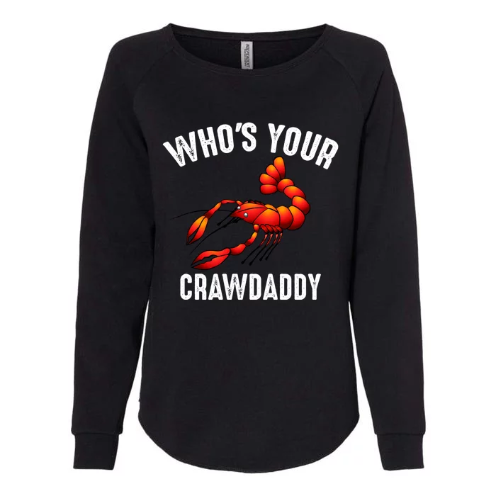 Cool Who's Your Crawdaddy Funny Crawdad Lobster Lover Gift Womens California Wash Sweatshirt