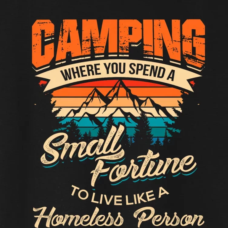 Camping Where You Spend A Small Fortune To Live Like A Homeless Person. Women's Crop Top Tee