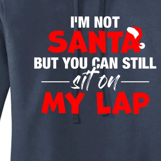 Christmas Xmas I'm Not Santa But You Can Still Sit On My Lap Gift Women's Pullover Hoodie