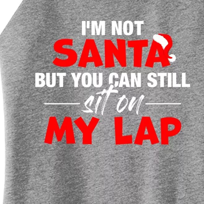 Christmas Xmas I'm Not Santa But You Can Still Sit On My Lap Gift Women’s Perfect Tri Rocker Tank