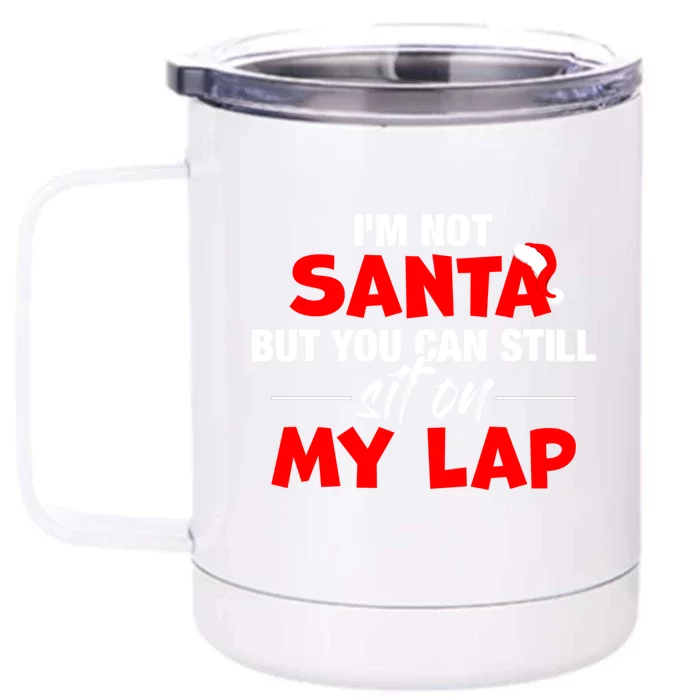 Christmas Xmas I'm Not Santa But You Can Still Sit On My Lap Gift Front & Back 12oz Stainless Steel Tumbler Cup