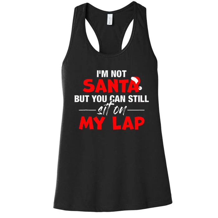 Christmas Xmas IM Not Santa But You Can Still Sit On My Lap Women's Racerback Tank