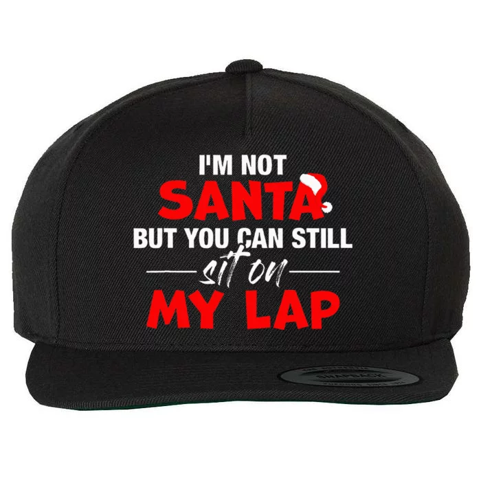 Christmas Xmas IM Not Santa But You Can Still Sit On My Lap Wool Snapback Cap