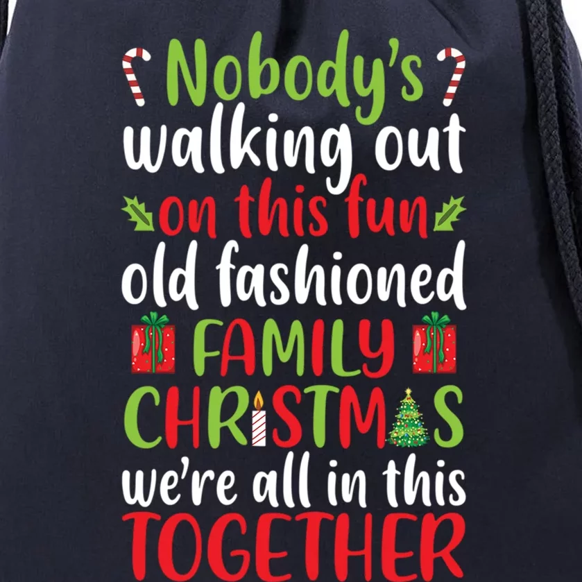 Christmas Xmas Nobodys Walking Out On This Fun Old Family Funny Gift Drawstring Bag