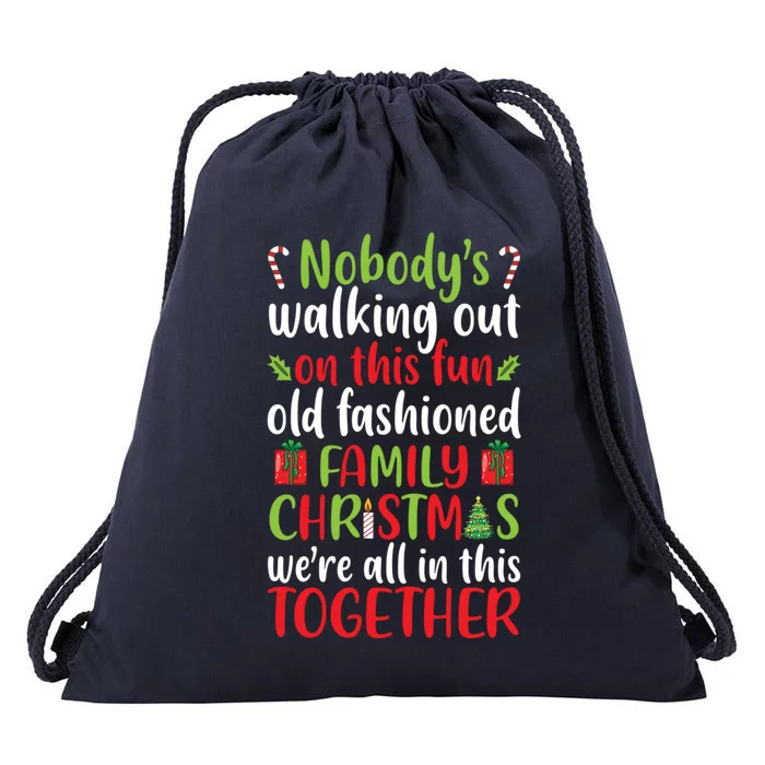 Christmas Xmas Nobodys Walking Out On This Fun Old Family Funny Gift Drawstring Bag