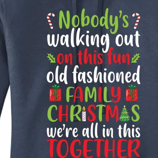 Christmas Xmas Nobodys Walking Out On This Fun Old Family Funny Gift Women's Pullover Hoodie