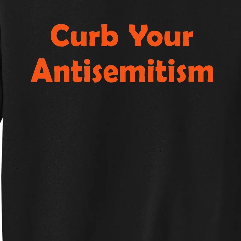 Curb Your Antisemitism Stand Against Hate And Discrimination Tall Sweatshirt