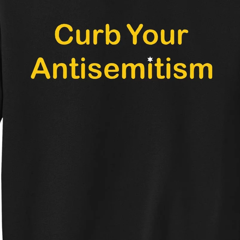 Curb Your Antisemitism Stand Against Hate And Discrimination Tall Sweatshirt