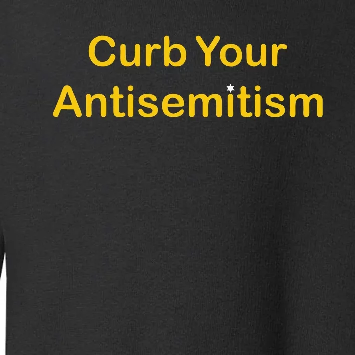 Curb Your Antisemitism Stand Against Hate And Discrimination Toddler Sweatshirt