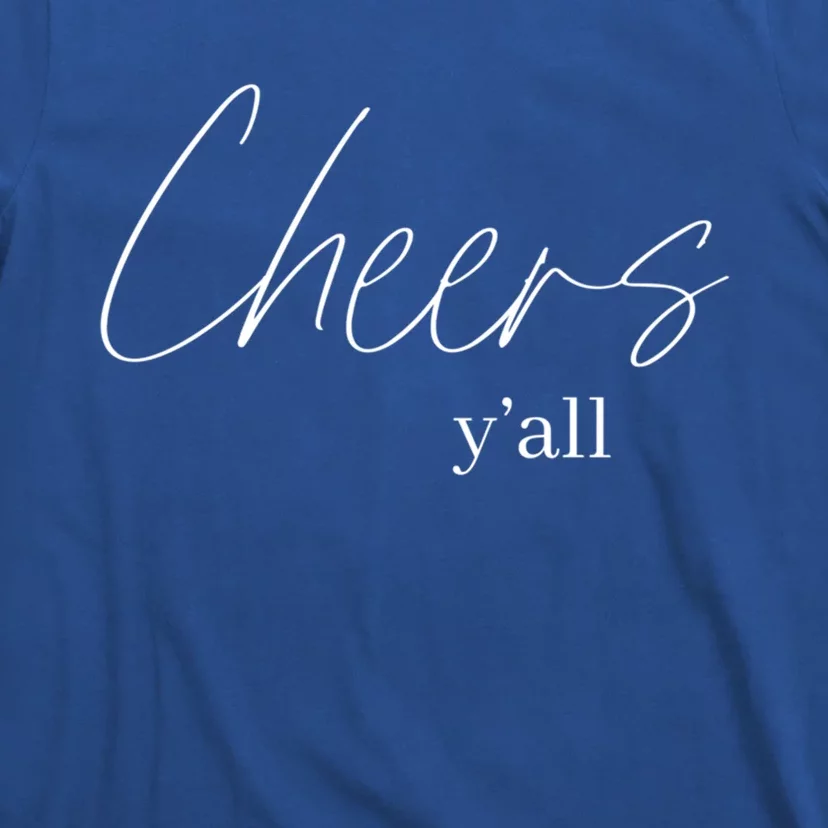 Cheers YAll Bachelorette Party New Years Eve Funny Gift Funny Gift T-Shirt