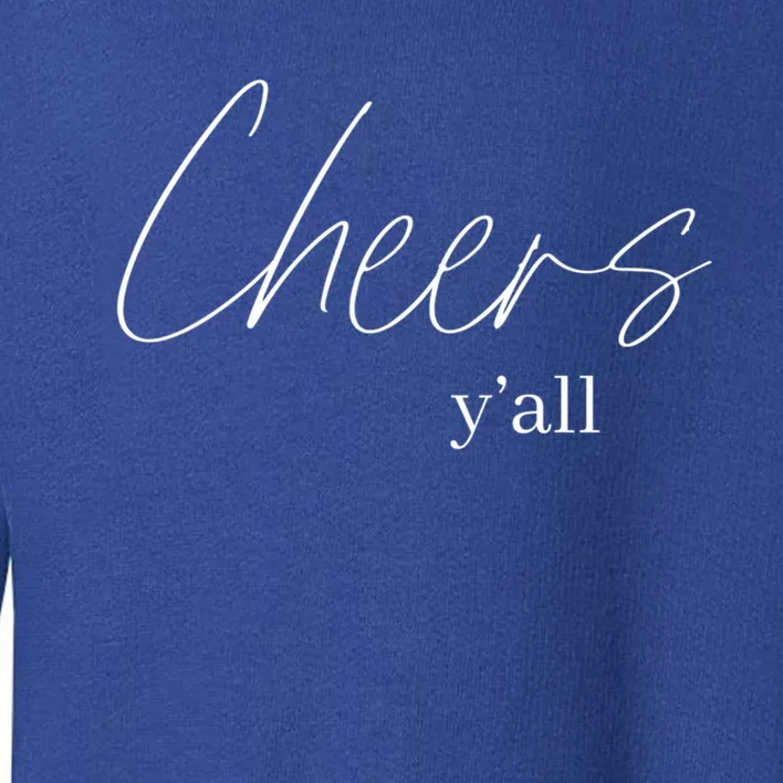 Cheers YAll Bachelorette Party New Years Eve Funny Gift Funny Gift Toddler Sweatshirt