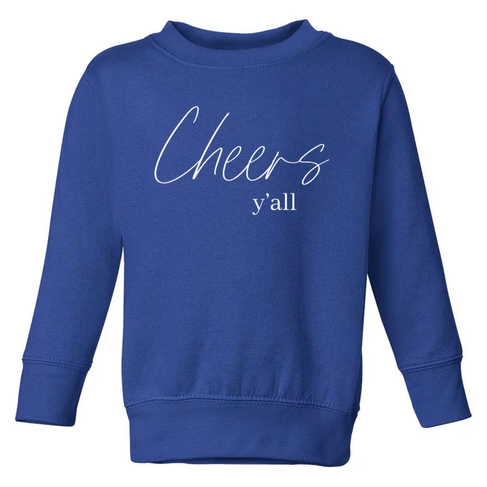 Cheers YAll Bachelorette Party New Years Eve Funny Gift Funny Gift Toddler Sweatshirt