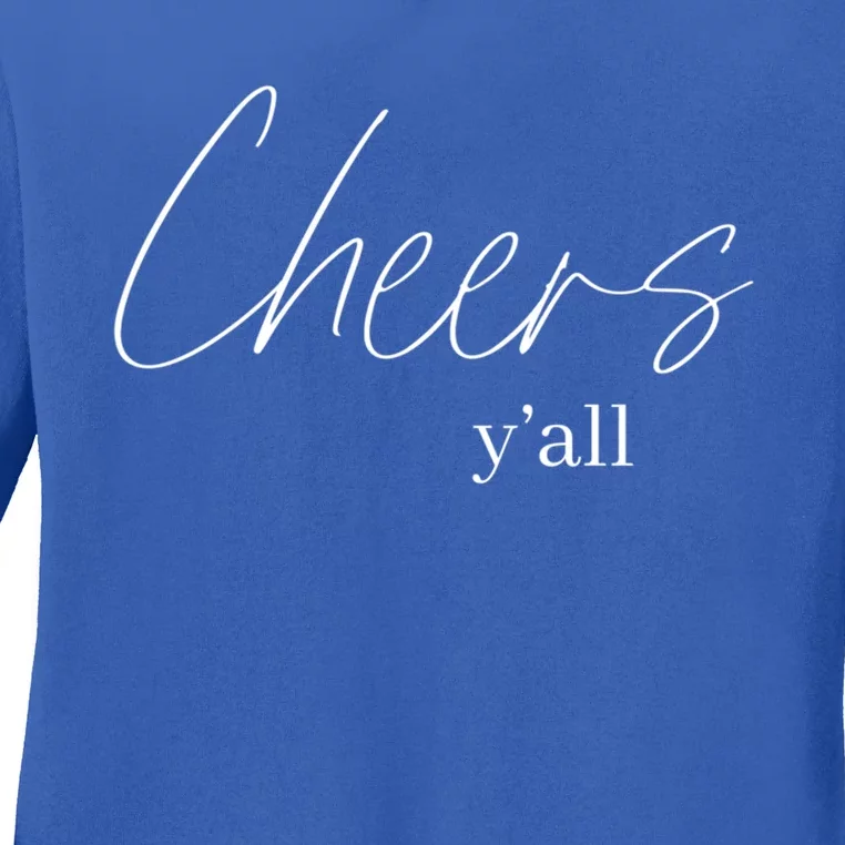 Cheers YAll Bachelorette Party New Years Eve Funny Gift Funny Gift Ladies Long Sleeve Shirt