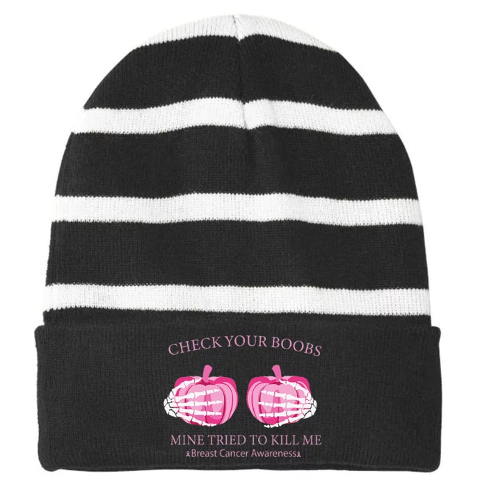 Check Your Boobs Mine Tried To Kill Me Breast Cancer Pumpkin Striped Beanie with Solid Band