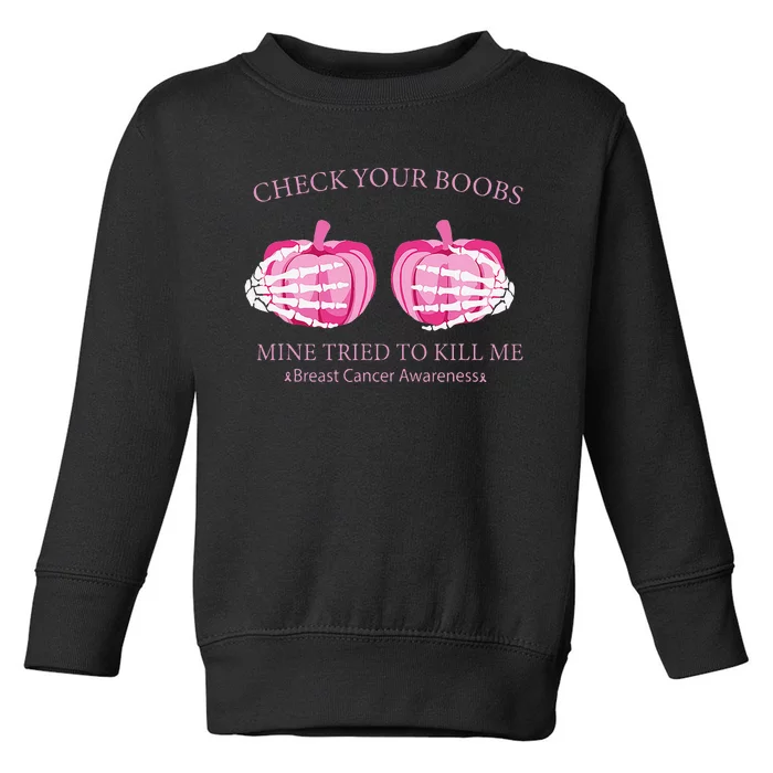 Check Your Boobs Mine Tried To Kill Me Breast Cancer Pumpkin Toddler Sweatshirt