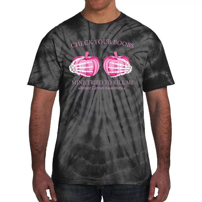 Check Your Boobs Mine Tried To Kill Me Breast Cancer Pumpkin Tie-Dye T-Shirt