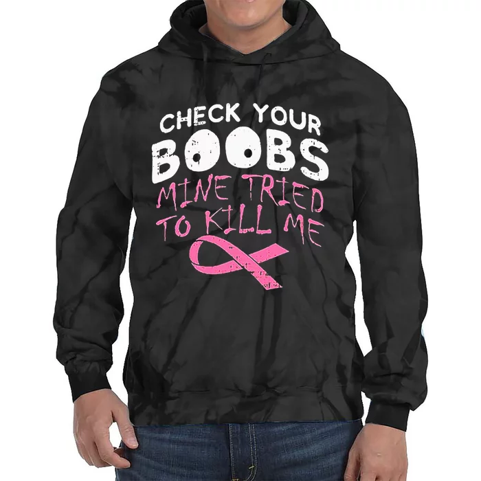 Check Your Boobs Mine Tried To Kill Me Tie Dye Hoodie