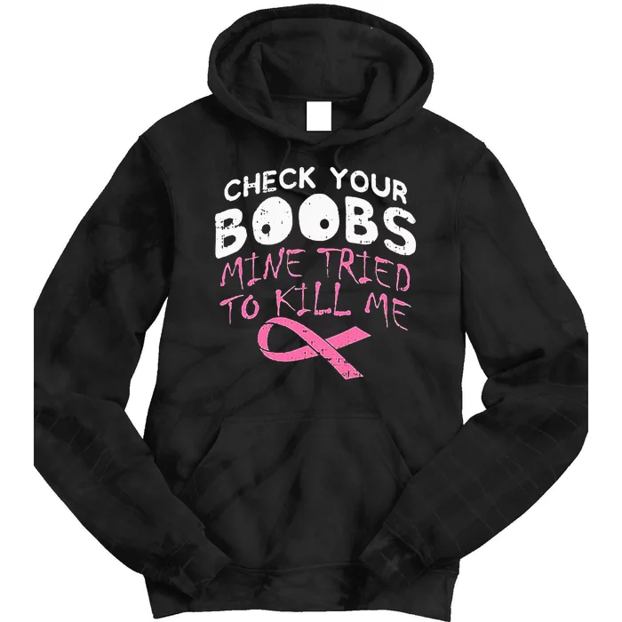 Check Your Boobs Mine Tried To Kill Me Tie Dye Hoodie