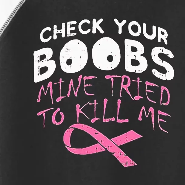 Check Your Boobs Mine Tried To Kill Me Toddler Fine Jersey T-Shirt