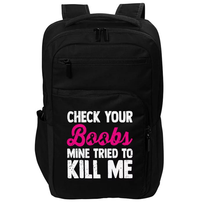 Check Your Boobs Mine Tried To Kill Me Impact Tech Backpack