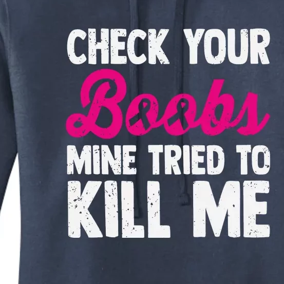 Check Your Boobs Mine Tried To Kill Me Women's Pullover Hoodie