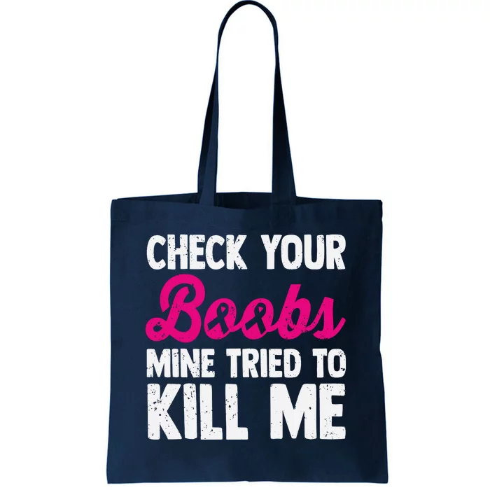 Check Your Boobs Mine Tried To Kill Me Tote Bag