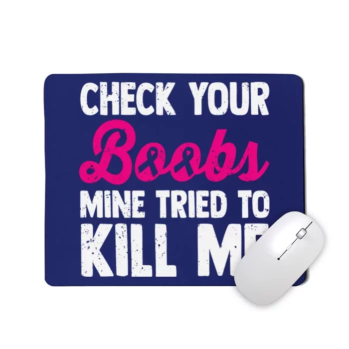 Check Your Boobs Mine Tried To Kill Me Mousepad