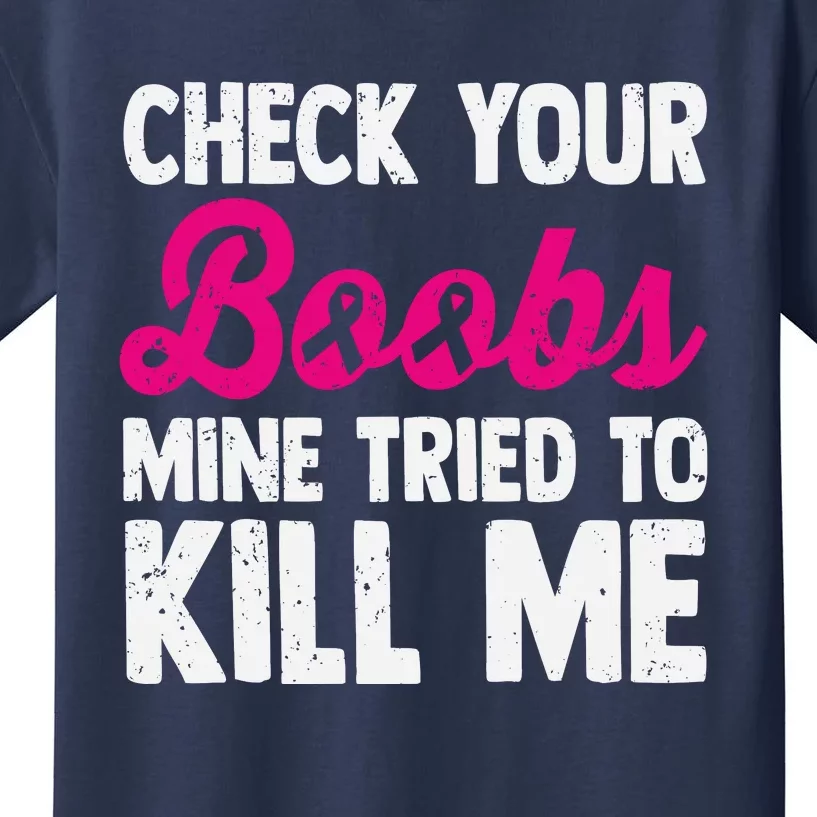 Check Your Boobs Mine Tried To Kill Me Kids T-Shirt