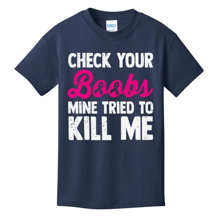 Check Your Boobs Mine Tried To Kill Me Kids T-Shirt