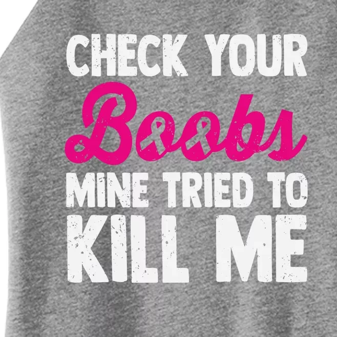 Check Your Boobs Mine Tried To Kill Me Women’s Perfect Tri Rocker Tank