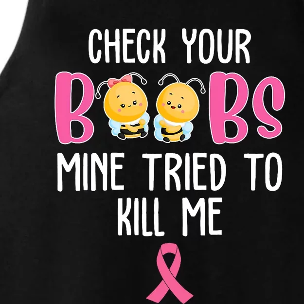 Check Your Boobs Mine Tried To Kill Me Breast Cancer Ladies Tri-Blend Wicking Tank